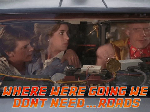 Back to the Future: Where we're going, we don't need roads